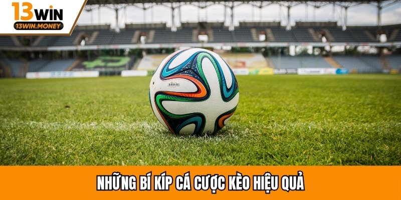 Những bí kíp cá cược kèo hiệu quả