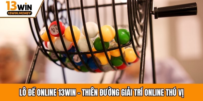 Lô đề online 13win
