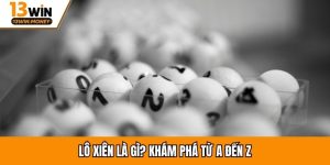 Lô xiên là gì? Khám phá từ A đến Z