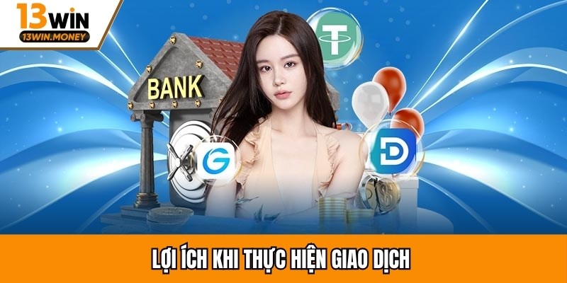 Lợi ích khi thực hiện nạp tiền tại 13win