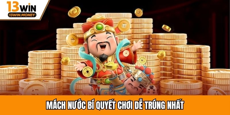Mách nước bí quyết chơi dễ trúng nhất
