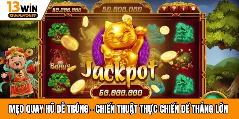 Mẹo Quay Hũ Dễ Trúng