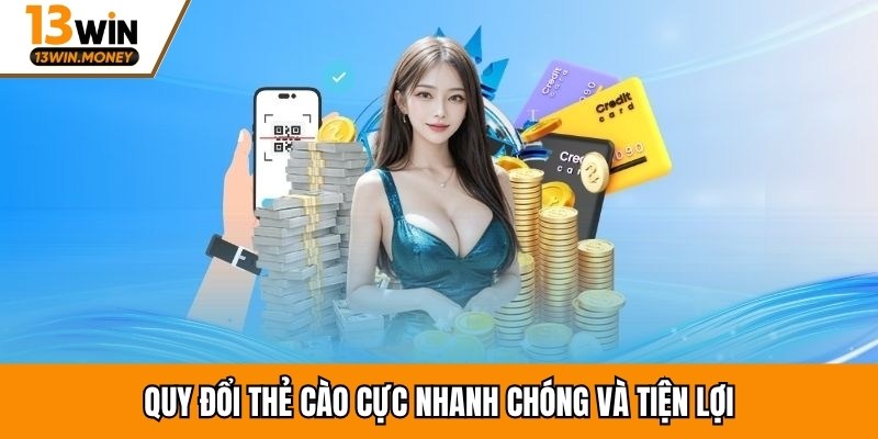 Quy đổi thẻ cào cực nhanh chóng và tiện lợi