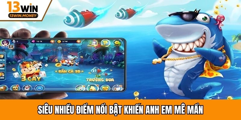 Siêu nhiều điểm nổi bật khiến anh em mê mẩn