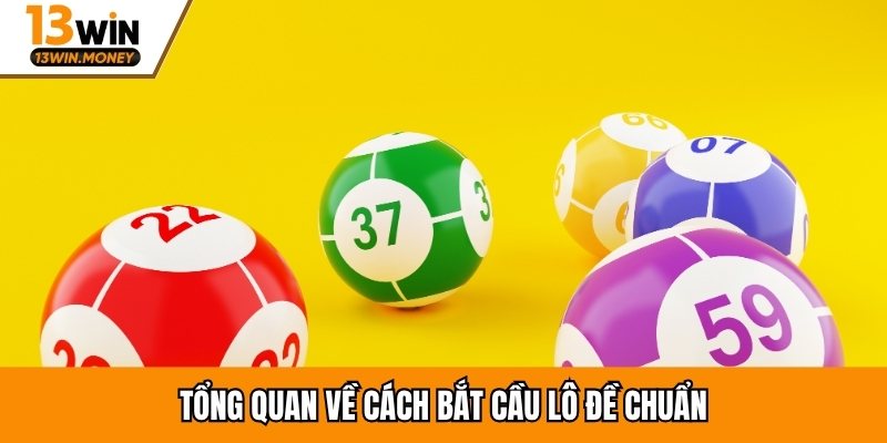 Tổng quan về cách bắt cầu lô đề chuẩn