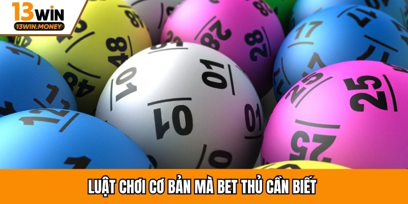 Luật chơi cơ bản mà bet thủ cần biết 